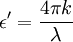 \epsilon' = \frac{4 \pi k}{\lambda}