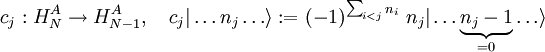 c_j: H_N^A \rightarrow H_{N-1}^A,\quad c_j | \ldots n_j \ldots \rangle := (-1)^{\sum_{i<j}n_i}\; n_j |\ldots \underbrace{n_j-1}_{=0} \ldots \rangle