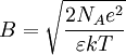 B = \sqrt{\frac{2N_A e^2}{\varepsilon kT}}