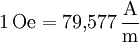 \mathrm{1\, Oe = 79{,}577\,\frac{A}{m}}