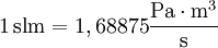 \mathrm{1 \, slm} = 1,68875 \frac{\mathrm{Pa} \cdot \mathrm{m^3}}{\mathrm{s}} \,