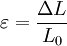 \varepsilon=\frac{\Delta L}{L_0}