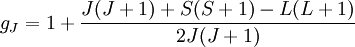 g_J = 1 + \frac{J(J+1) + S(S+1) - L(L+1)}{2J(J+1)}