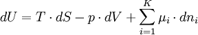 dU = T \cdot dS - p \cdot dV + {\sum_{i=1}^{K}}\, \mu_i \cdot dn_i