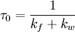 \tau_0 = \frac{1}{k_f + k_w}