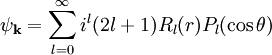\psi_{\mathbf{k}} = \sum_{l=0}^\infty i^l(2l+1)R_l(r)P_l(\cos\theta)