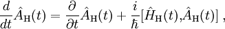 {d \over dt} \hat A_{\rm H}(t)={\partial \over \partial t}  \hat A_{\rm H}(t) +{i \over \hbar}[\hat H_{\rm H}(t)\mbox{,} \hat A_{\rm H}(t)] \; ,