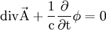 \rm{div} \vec A + \frac{1}{c} \frac{\partial}{\partial t}\phi = 0