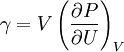 \gamma = V \left( \frac{\partial P}{\partial U} \right)_V