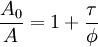 \frac{A_0}{A} = 1 + \frac{\tau}{\phi}