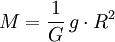 M = {1 \over G} \, g \cdot R^2