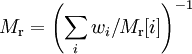 M_{\rm r}= \left( \sum_i w_i / M_{\rm r}[i] \right) ^{-1}