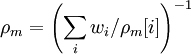 \rho_m = \left( \sum_i w_i / \rho_m[i] \right) ^{-1}