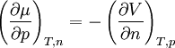 \left( 		\frac{\partial \mu}{\partial p}  	\right)_{T,n}         =- 	\left( 		\frac{\partial V}{\partial n}  	\right)_{T,p}