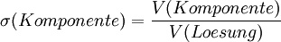 \sigma (Komponente) = {{V(Komponente)} \over {V(Loesung)}}