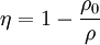 \eta = 1 - \frac{\rho_0}{\rho}