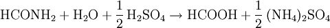 \mathrm{HCONH_2 + H_2O + \frac{1}{2} \, H_2SO_4 \rightarrow HCOOH + \frac{1}{2} \, (NH_4)_2SO_4}