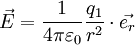 \vec{E} = \frac{1}{4\pi\varepsilon_0}\frac{q_1}{r^2} \cdot \vec{e_r}