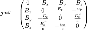 \mathcal{F}^{\alpha\beta}      = \begin{pmatrix}         0   & -B_x           & -B_y           & -B_z \\         B_x & 0              &  \frac{E_z}{c} & -\frac{E_y}{c} \\         B_y & -\frac{E_z}{c} & 0              &  \frac{E_x}{c} \\         B_z &  \frac{E_y}{c} & -\frac{E_x}{c} & 0 \\       \end{pmatrix}