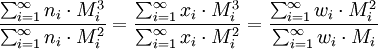 \frac{\sum_{i=1}^\infty n_{i} \cdot M_{i}^3 }{\sum_{i=1}^\infty n_{i} \cdot M_{i}^2} = \frac{\sum_{i=1}^\infty x_{i} \cdot M_{i}^3 }{\sum_{i=1}^\infty x_{i} \cdot M_{i}^2} = \frac{\sum_{i=1}^\infty w_{i} \cdot M_{i}^2 }{\sum_{i=1}^\infty w_{i} \cdot M_{i}}