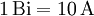 \mathrm{1\, Bi = 10\, A}