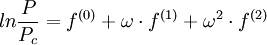 ln\frac{P}{P_c}=f^{(0)} + \omega \cdot f^{(1)} + {\omega}^2 \cdot f^{(2)}