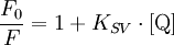 \frac{F_0}{F} = 1 + K_{SV} \cdot [\mathrm{Q}]