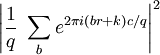 \left| \frac {1}{q} \ \sum_{b} e^{2\pi i\left(br + k\right)c/q} \right|_{}^2