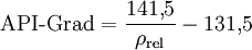 \textrm{API-Grad} = \frac{141{,}5}{\rho_\mathrm{rel}} - 131{,}5