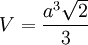 V=\frac{a^3\sqrt{2}}{3}