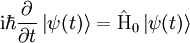 \mathrm{i}\hbar\frac{\partial}{\partial t}\left|\psi(t)\right\rangle=\operatorname{\hat H_0}\left|\psi(t)\right\rangle