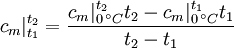 c_m\vert _{t_1}^{t_2} = \frac{c_m \vert _{0\,^\circ C}^{t_2} t_2 - c_m \vert _{0\,^\circ C}^{t_1} t_1}{t_2 - t_1}