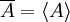 \overline{A}=\langle A\rangle