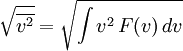\sqrt {\overline{v^2}} = \sqrt{\int v^2 \, F(v) \, dv}