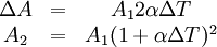 \begin{matrix} \Delta A & = & A_1 2 \alpha \Delta T \\      A_2 & = & A_1 (1 + \alpha \Delta T) ^ 2 \end{matrix}