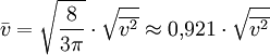 \bar v = \sqrt{8 \over {3 \pi}} \cdot \sqrt {\overline{v^2}} \approx 0{,}921 \cdot \sqrt {\overline{v^2}}