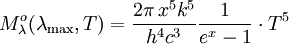 M^o_{\lambda}(\lambda_\mathrm{max}, T) = \frac{2 \pi \, x^5 k^5}{h^4 c^3} \frac{1}{e^{x}-1} \cdot T^5