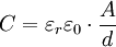 C = \varepsilon_r \varepsilon_0 \cdot { A \over d }