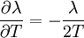 \frac{\partial \lambda}{\partial T} = -\frac{\lambda}{2T}