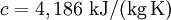 c = 4,186\ \mathrm{kJ/(kg\, K)}