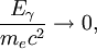 \frac {E_\gamma}{m_ec^2} \rightarrow 0,