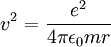 v^2 = \frac{e^2}{4 \pi \epsilon_0 m r } \