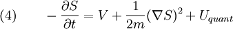 (4) \qquad -\frac{\partial S}{\partial t} = V + \frac{1}{2m}(\nabla S)^2 + U_{quant} \,