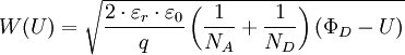 W(U)= \sqrt{\frac{2 \cdot \varepsilon_r \cdot \varepsilon_0}{q} \left( \frac{1}{N_A}+\frac{1}{N_D} \right) (\Phi_D - U)}