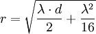 r = \sqrt{\frac{{\lambda}\cdot d}{2}+\frac{\lambda^2}{16}}