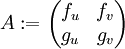 A:=\begin{pmatrix} f_u & f_v \\ g_u & g_v \end{pmatrix}