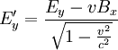 E'_y=\frac{E_y - v B_x}{\sqrt{1-\frac{v^2}{c^2}}}