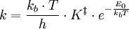 k= \frac{k_b \cdot T}{h} \cdot K^{\ddagger} \cdot e^{- \frac{E_{0}}{k_{b}T}}