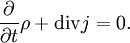 \frac{\partial}{\partial t} \rho +\operatorname{div} j = 0.