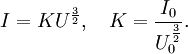 I = K U^{\frac {3}{2}}, \quad K = \frac{I_0}{U_0^{\frac {3}{2}}}.